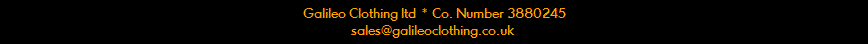 Galileo Clothing ltd  *  65 St.Mary Street, Chippenham, Wiltshire, SN15 3JF  *  Co. Number 3880245
10 Estcourt Street, Devizes, Wiltshire, SN10 1LQ  *  sales@galileoclothing.co.uk